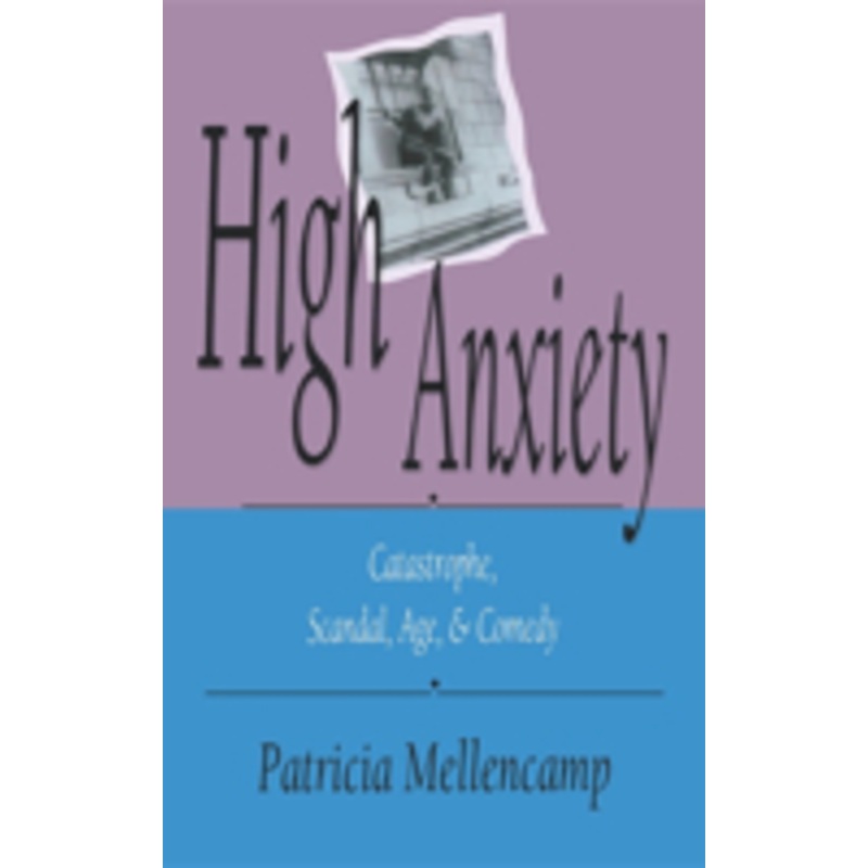 high anxiety: catastrophe, scandal, age, and comedy