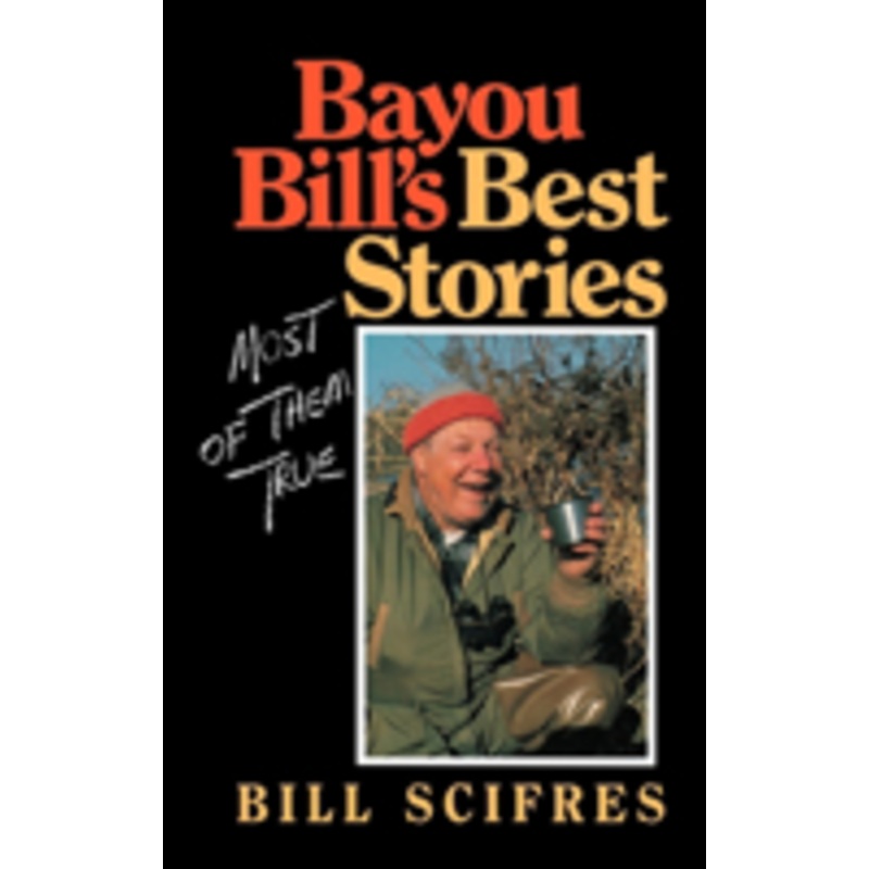 bayou bill’s best stories: (most of them true)