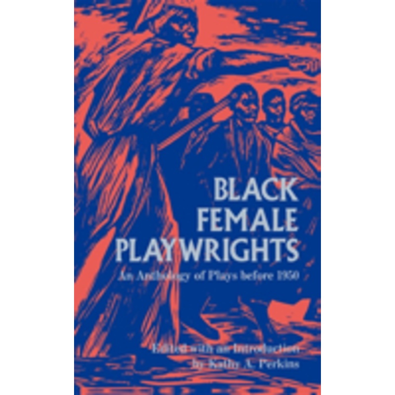 black female playwrights: an anthology of plays before 1950