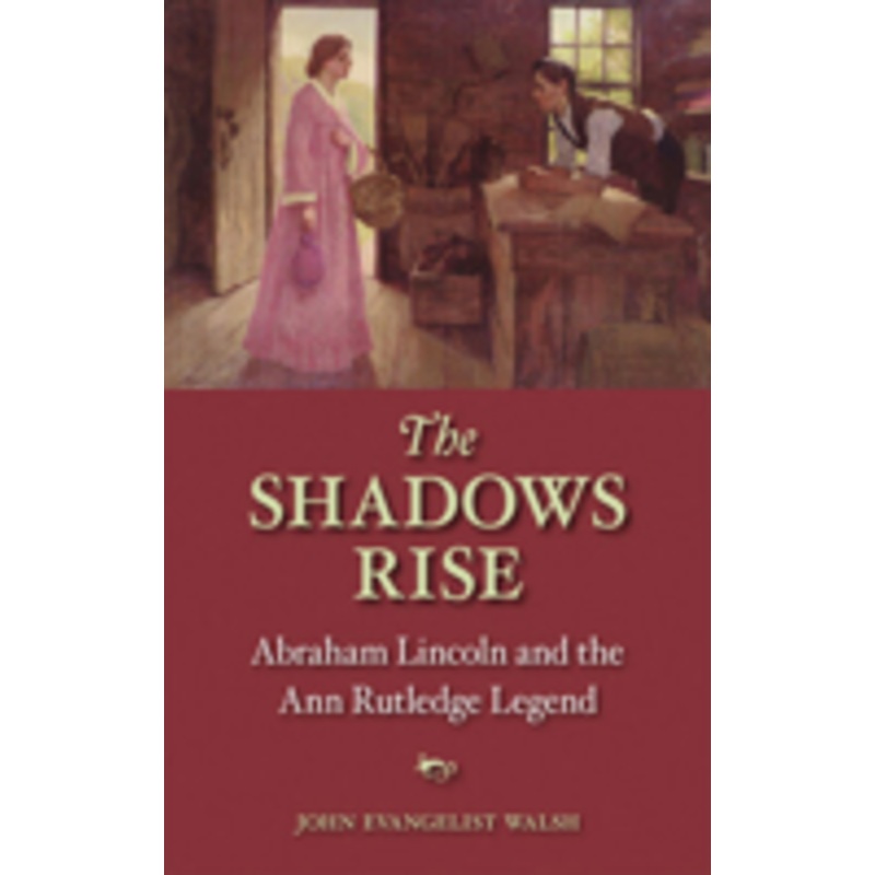 the shadows rise: abraham lincoln and the ann rutledge legend