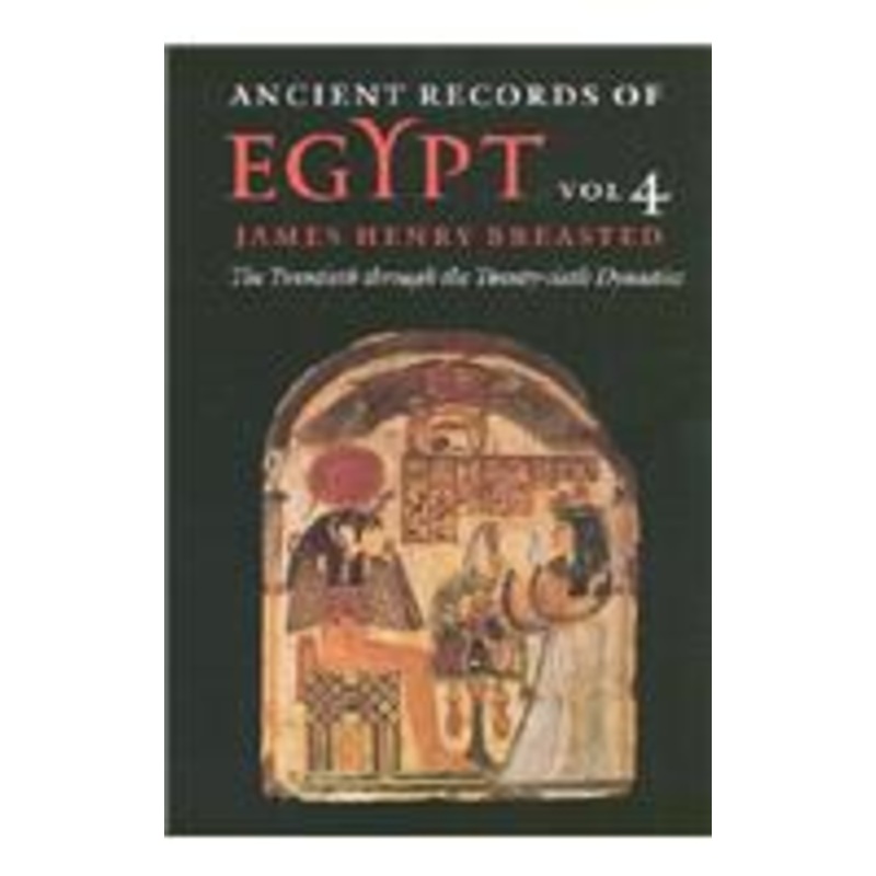 ancient records of egypt: vol. 4: the twentieth through the twenty-sixth dynasties volume 4