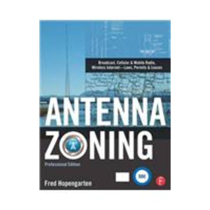 antenna zoning: broadcast, cellular & mobile radio, wireless internet–laws, permits & leases