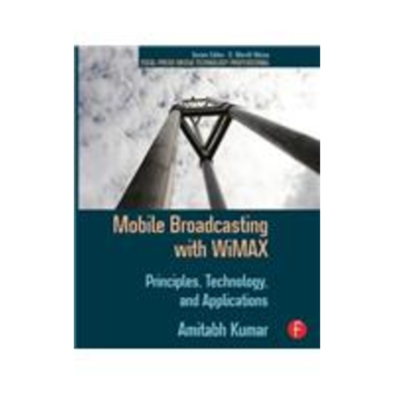 mobile broadcasting with wimax: principles, technology, and applications