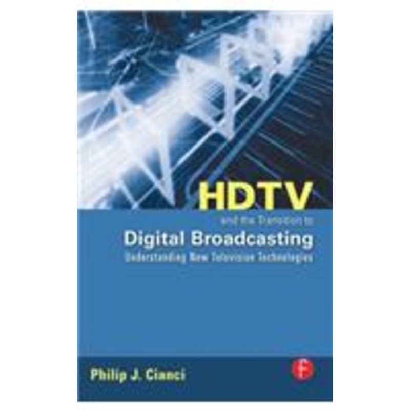 hdtv and the transition to digital broadcasting: understanding new television technologies