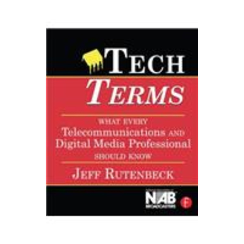 tech terms: what every telecommunications and digital media professional should know: what every telecommunications and digital media professional should know