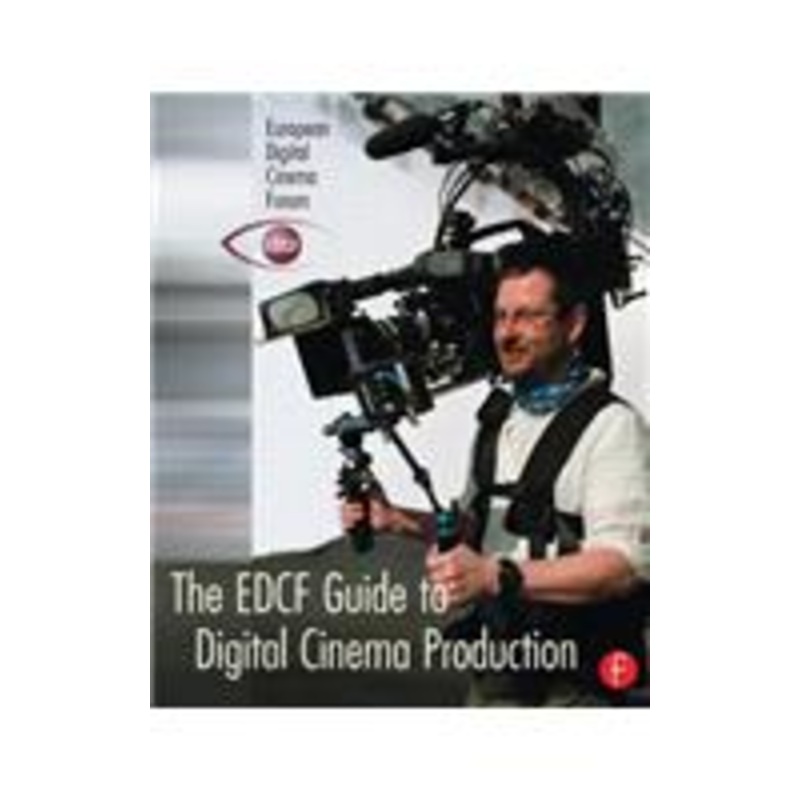 the edcf guide to digital cinema production