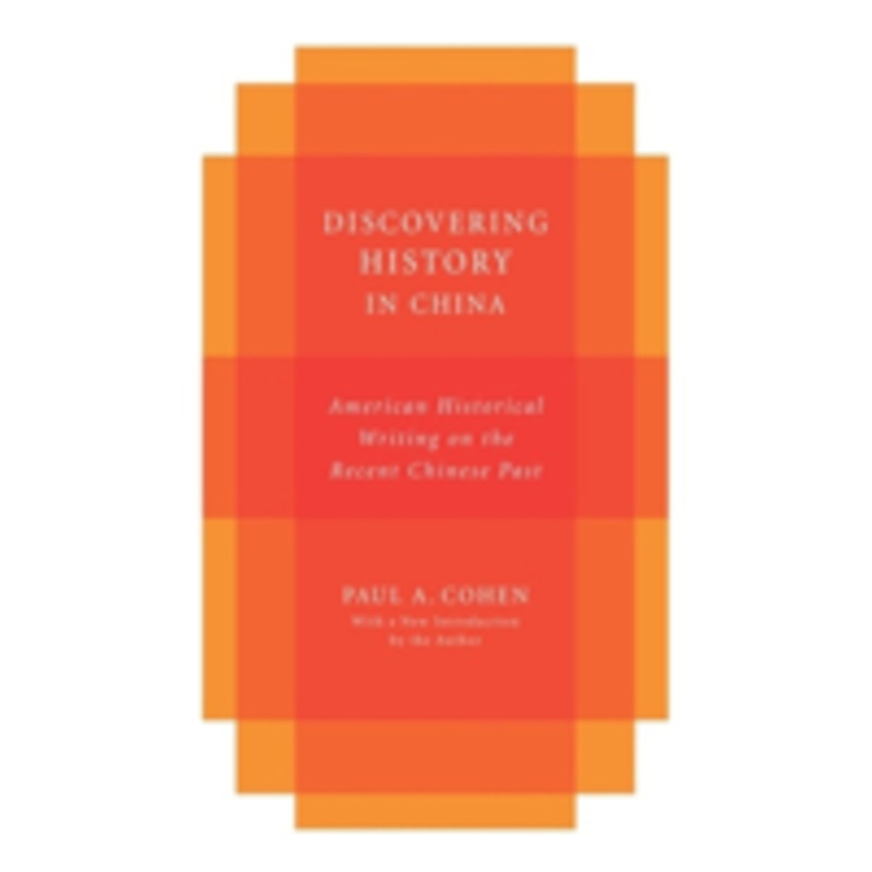 discovering history in china: american historical writing on the recent chinese past