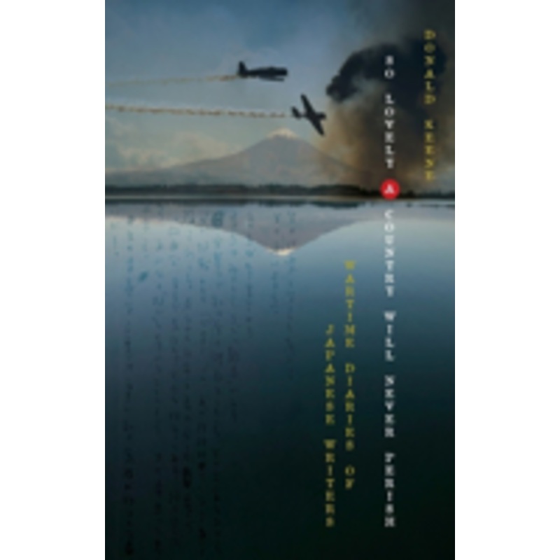 so lovely a country will never perish: wartime diaries of japanese writers