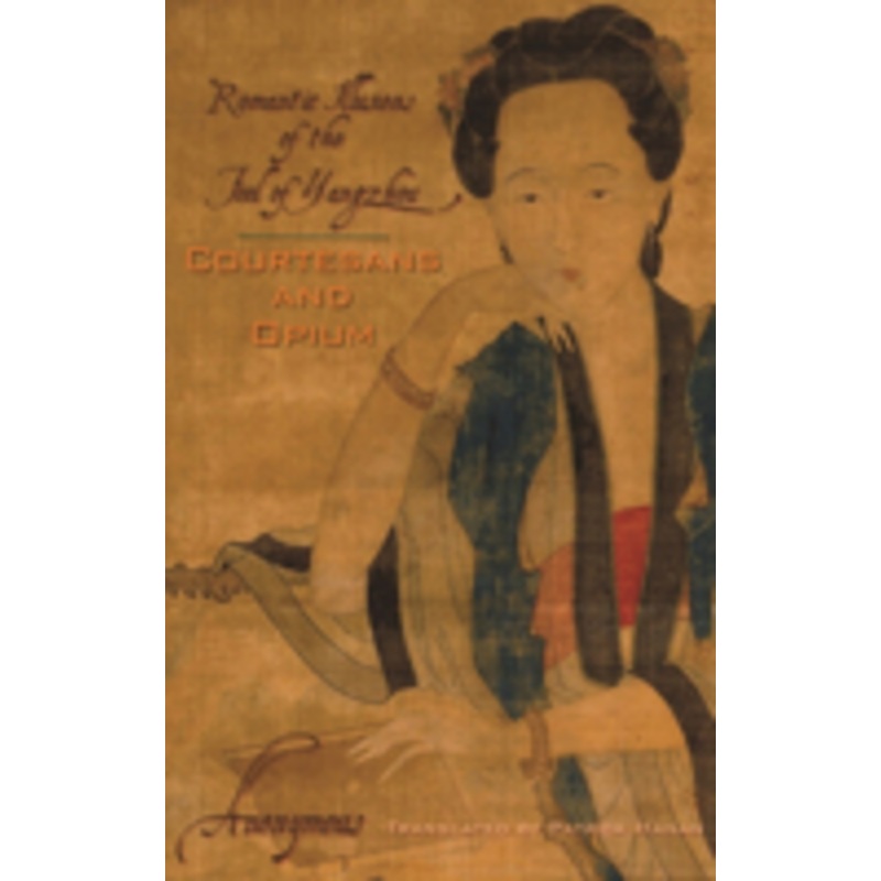 courtesans and opium: romantic illusions of the fool of yangzhou
