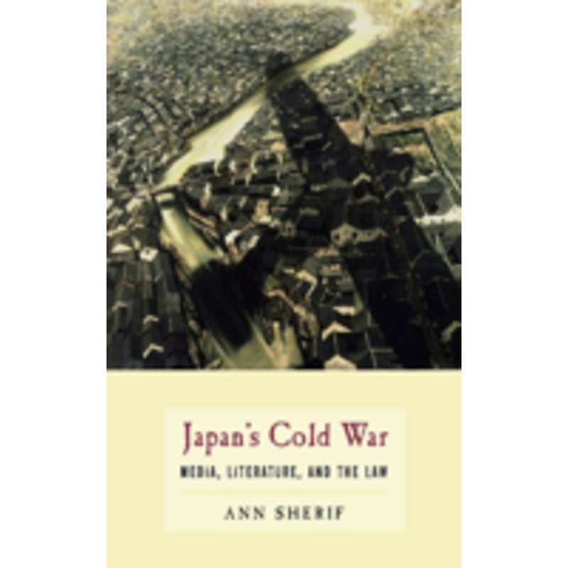 japans cold war: media, literature, and the law