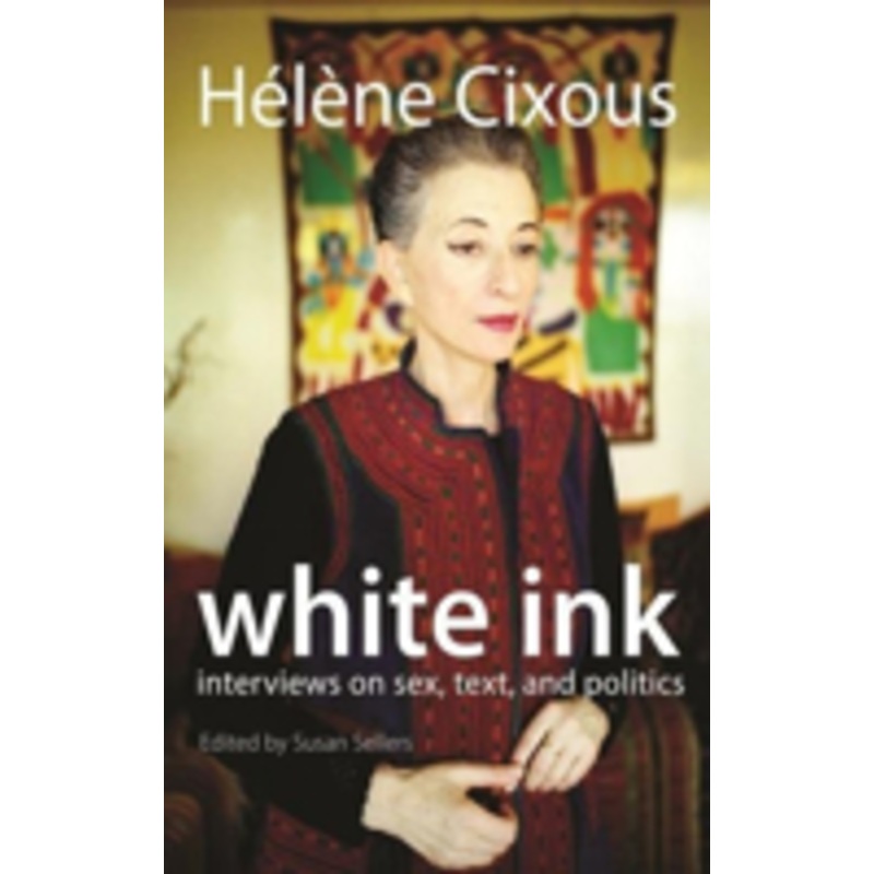 white ink: interviews on sex, text, and politics