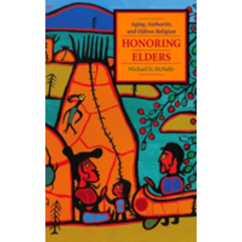 honoring elders: aging, authority, and ojibwe religion