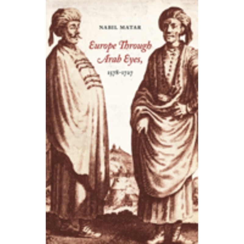 europe through arab eyes, 1578-1727