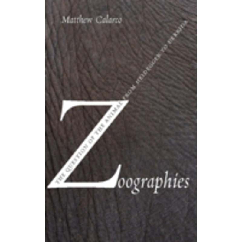 zoographies: the question of the animal from heidegger to derrida