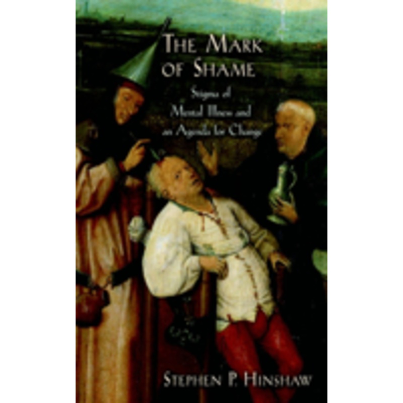the mark of shame: stigma of mental illness and an agenda for change