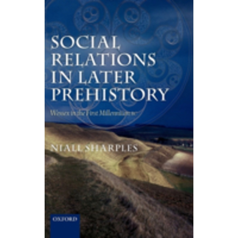 social relations in later prehistory: wessex in the first millennium bc
