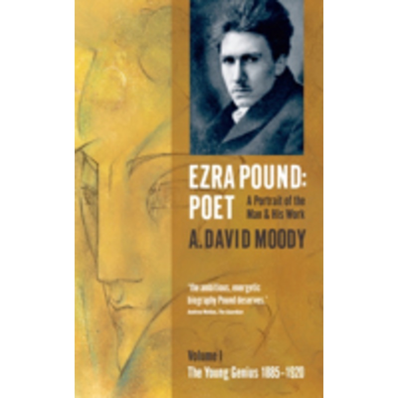 ezra pound: poet: volume i: the young genius 1885-1920