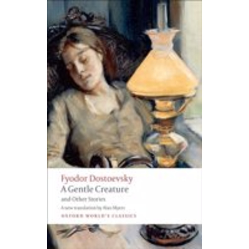 a gentle creature and other stories: white nights/ a gentle creature/ the dream of a ridiculous man