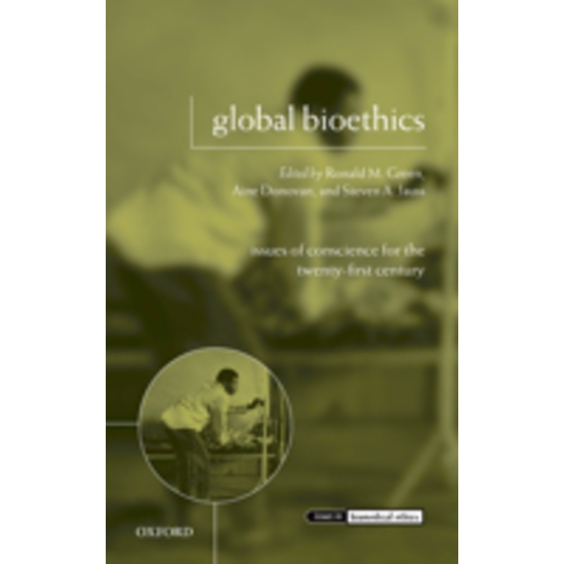 global bioethics: issues of conscience for the twenty-first century