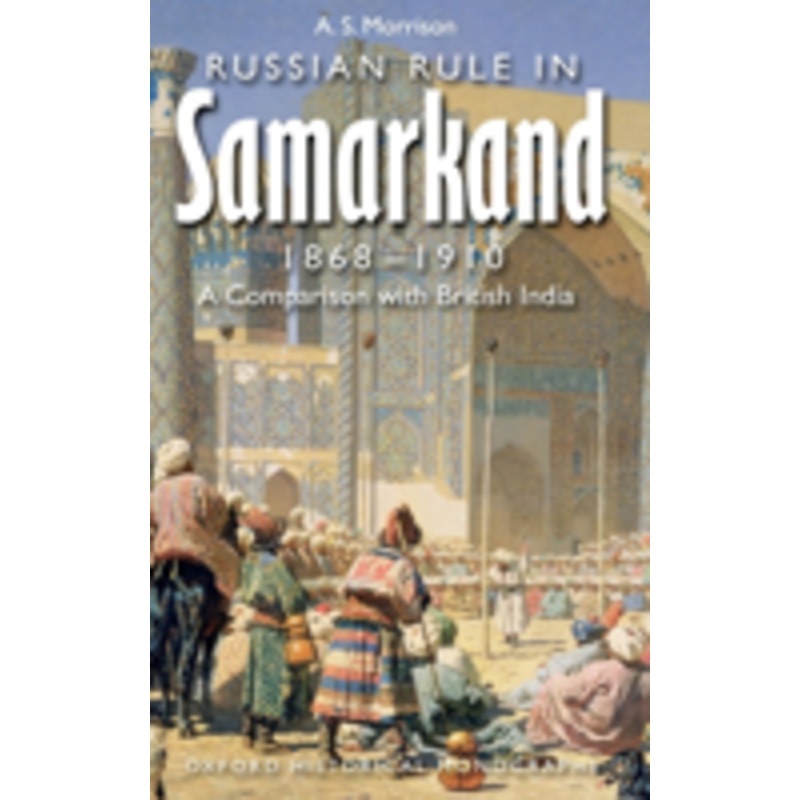 russian rule in samarkand 1868-1910: a comparison with british india