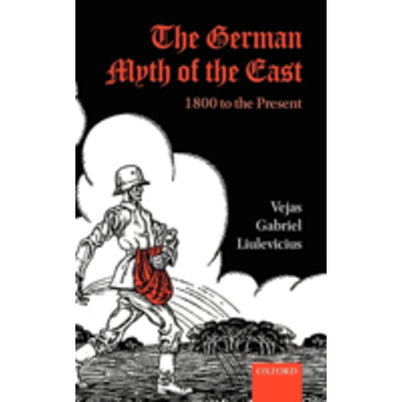 the german myth of the east: 1800 to the present