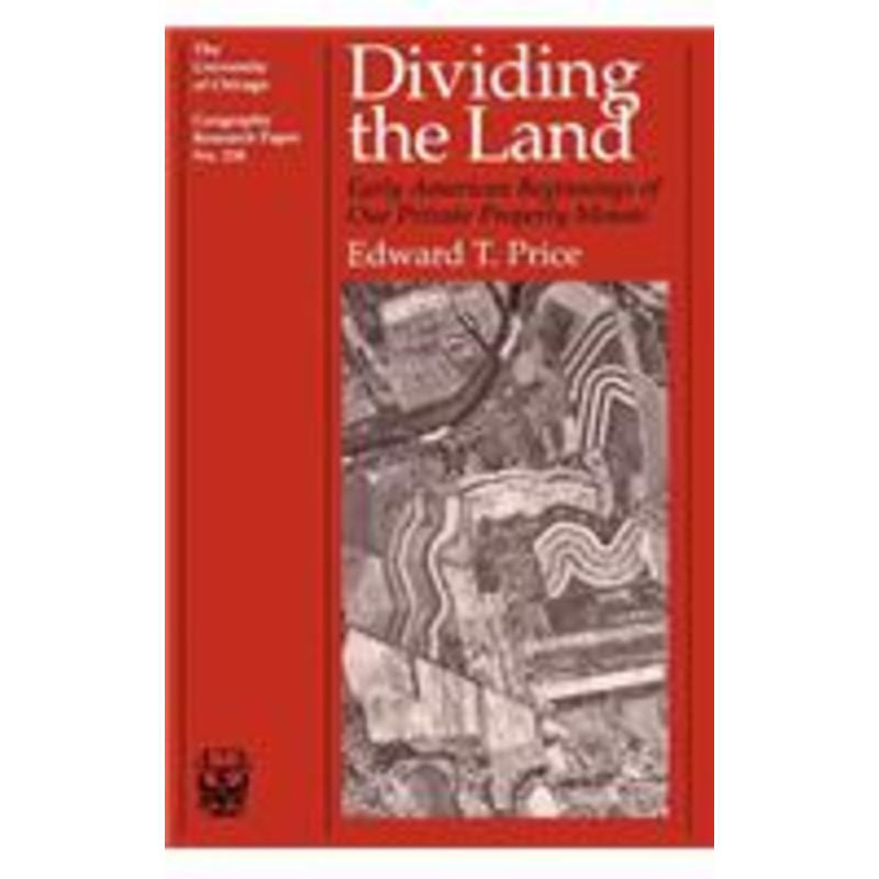 dividing the land: early american beginnings of our private property mosaic volume 238