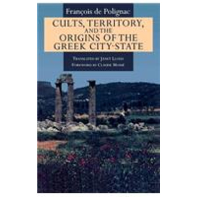 cults, territory, and the origins of the greek city-state