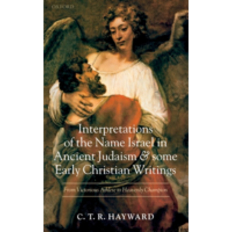 interpretations of the name israel in ancient judaism and some early christian writings: from victorious athlete to heavenly champion