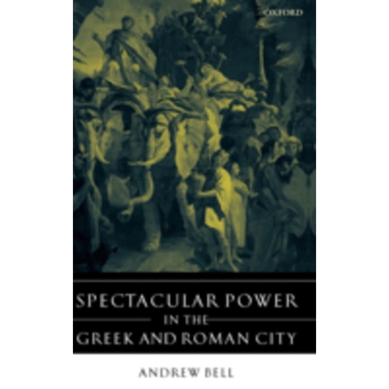 spectacular power in the greek and roman city