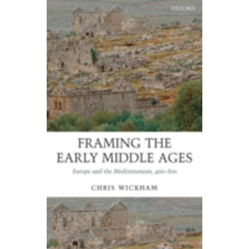 framing the early middle ages: europe and the mediterranean, 400-800
